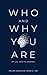 Who and Why You Are: All Yo...