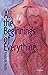 All the Beginnings of Every...