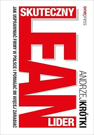 Skuteczny lider lean. Jak usprawniac firmy w Polsce i pomagac im wiecej zarabiac