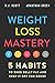 Weight Loss Mastery: 5 Habits to Shed Belly Fat and Keep it Off for Good