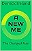 A NEW ME: The Changed Man