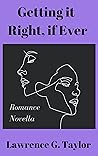 getting it right, if ever by Lawrence G. Taylor