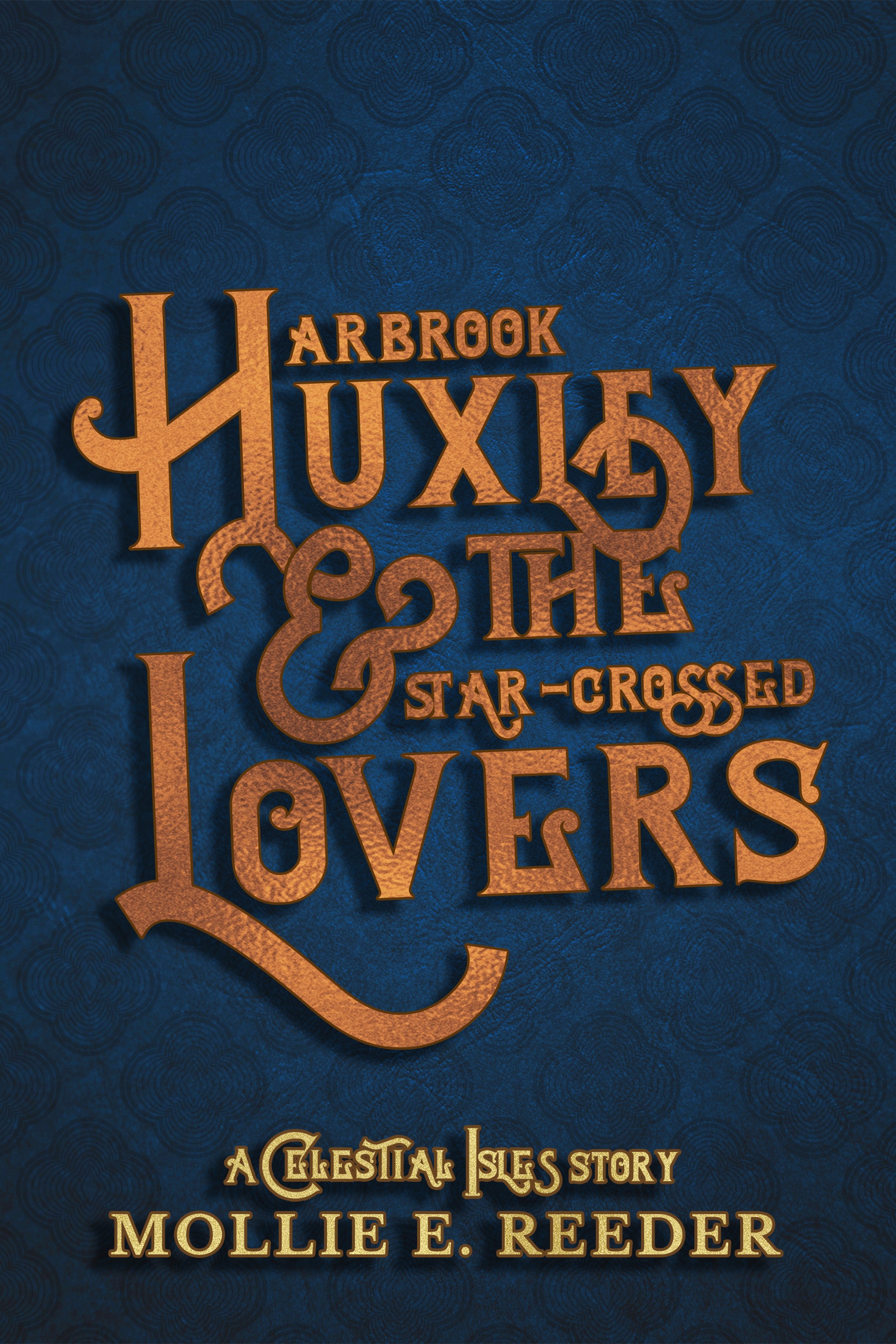 Arbrook Huxley & the Star-Crossed Lovers (A Celestial Isles Story)