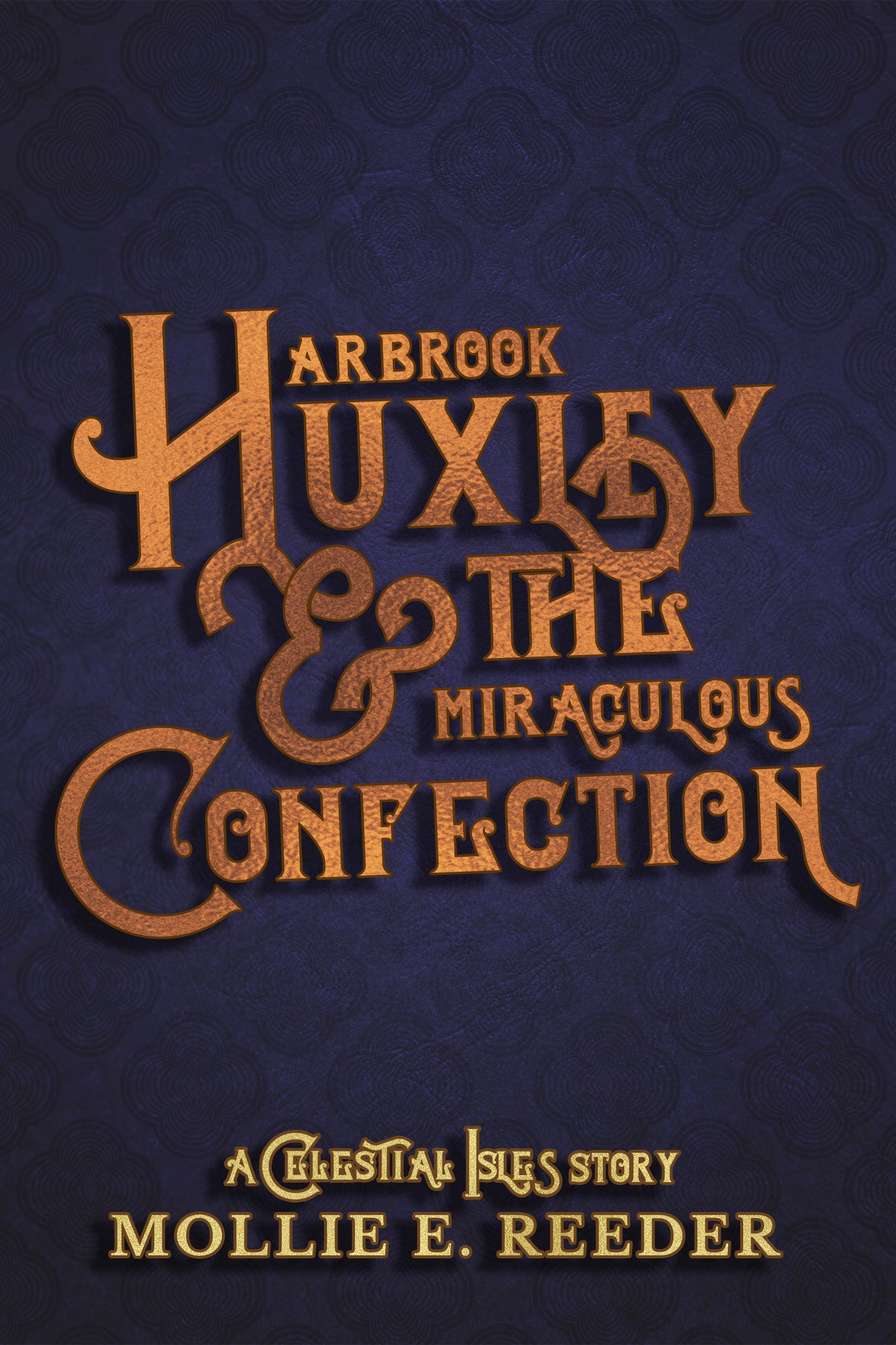 Arbrook Huxley & the Miraculous Confection (Kindle Edition)