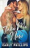 Take Me Now by Carly Phillips