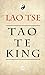 Tao Te King by Lao Tzu Tao Te King by Lao Tzu