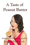 A Taste of Peanut Butter by Jennifer Redlarczyk A Taste of Peanut Butter by Jennifer Redlarczyk