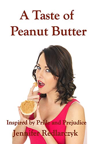 A Taste of Peanut Butter: Inspired by Pride and Prejudice (Kindle Edition)