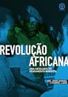 Revolução Africana: Uma Antologia do Pensamento Marxista Revolução Africana: Uma Antologia do Pensamento Marxista