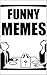 Memes: Memes Funny! Funny B...
