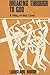 Breaking Through to God: A ...