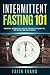 Intermittent Fasting 101: P...
