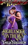 The Highlander On The Run (Iron Of The Highlands #1)