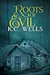 Roots of Evil by K.C. Wells
