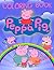Peppa Pig Coloring Book: Co...