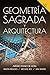 Geometria Sagrada y Arquite...