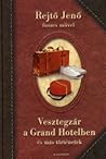 Vesztegzár ​a Grand Hotelben és más történetek by Jenő Rejtő
