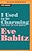 I Used to Be Charming: The Rest of Eve Babitz