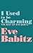 I Used to Be Charming: The Rest of Eve Babitz