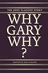 “Why, Gary, Why?”: The Jody Plauché Story