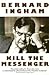Kill the Messenger by Bernard Ingham