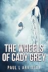 The Wheels of Cady Grey