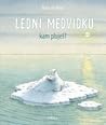 Lední medvídku, kam pluješ? by Hans de Beer