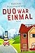 Duo war einmal: Roman