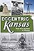 Eccentric Kansas: Tales fro...