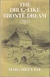 The Drug-Like Bronte Dream by Margaret Lane