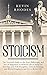Stoicism: The Practical Guide to the Stoic Philosophy and Art of Happiness in Modern Life to Help You Develop your Self-Discipline, Critical Thinking and Mental Toughness and Live a Better Life
