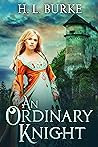 An Ordinary Knight by H.L. Burke