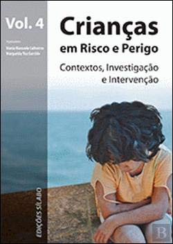 Crianças em Risco e Perigo - Volume 4 Contextos, investigação e intervenção (Paperback)