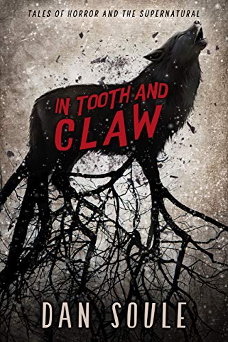 In Tooth and Claw: Tales of Horror and the Supernatural (Kindle Edition)