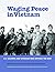 Waging Peace in Vietnam: US Soldiers and Veterans Who Opposed the War