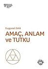 Amaç, Anlam ve Tutku