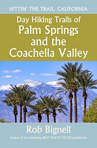 Day Hiking Trails of Palm Springs and the Coachella Valley (Kindle Edition)
