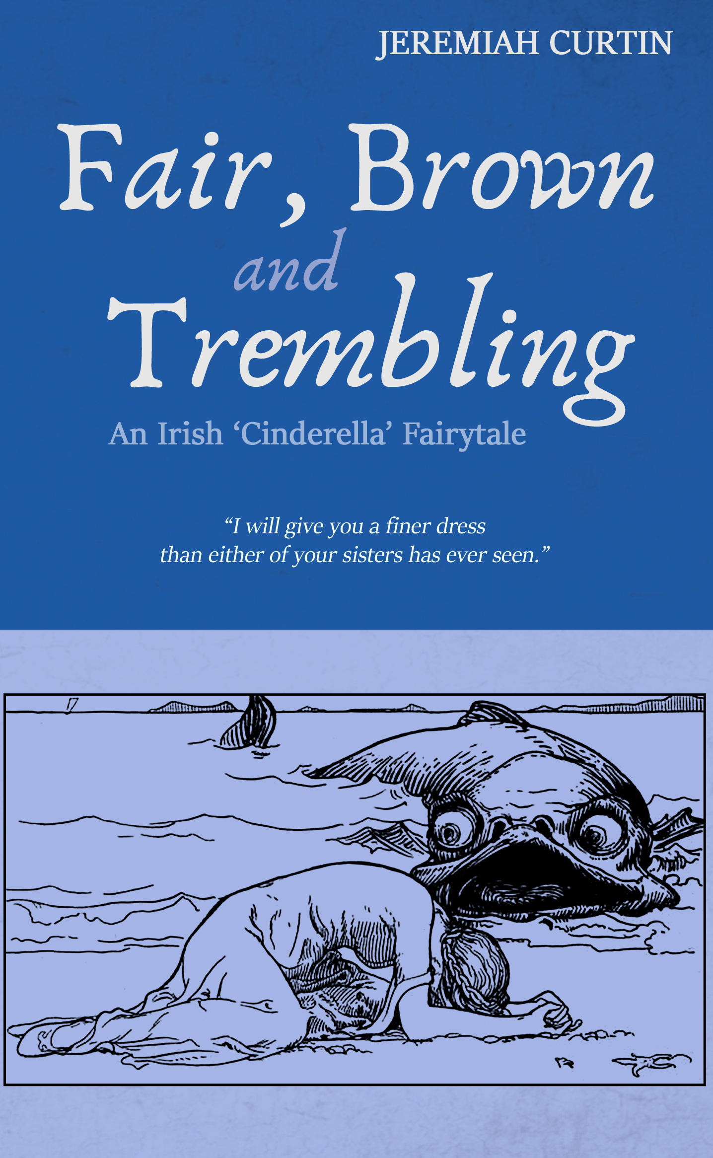Fair, Brown and Trembling: An Irish 'Cinderella' Fairytale (Kindle Edition)