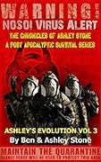Ashley's Evolution , The Chronicles of Ashley Stone Vol. 3 : The NOSOI Virus Saga: A Post-Apocalyptic Survival Series