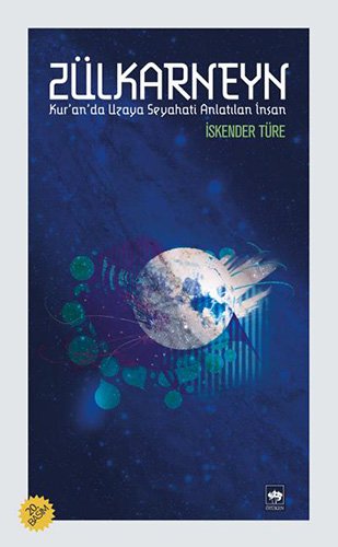 Zülkarneyn: Kur'an'da Uzaya Seyahati Anlatılan İnsan (Paperback)