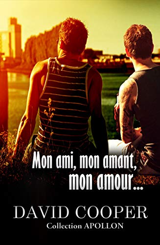 Mon Ami Mon Amant Mon Amour Roman Gay By David Cooper