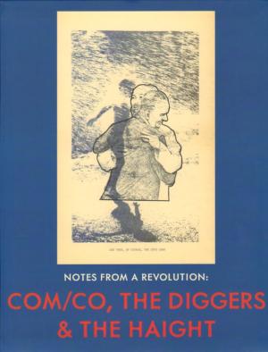 Notes from a Revolution: Com/co, the Diggers & the Haight