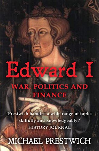 War, Politics and Finance: The Reign of Edward I (Kindle Edition)
