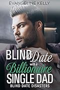 Blind Date with a Billionaire Single Dad