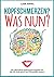 KOPFSCHMERZEN? WAS NUN?: DE...