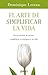 El arte de simplificar la vida (Crecimiento personal)
