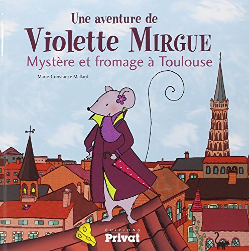 Une aventure de Violette Mirgue : Mystère et fromage à Toulouse (Album)