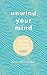Unwind Your Mind: Harness t...