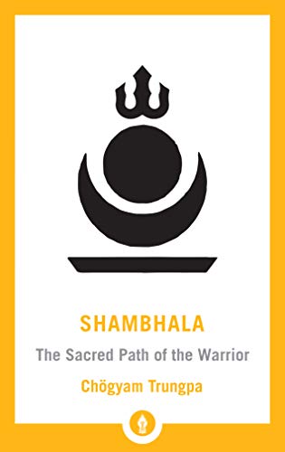 Shambhala: The Sacred Path of the Warrior