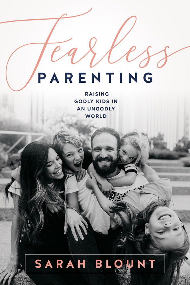 Fearless Parenting: Raising Godly Kids in an Ungodly World (Paperback)